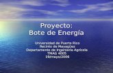 Proyecto: Bote de Energía Universidad de Puerto Rico Recinto de Mayagüez Departamento de Ingeniería Agrícola TMAG 4005 19/mayo/2006.
