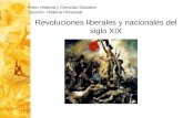 Revoluciones liberales y nacionales del siglo XIX Área: Historia y Ciencias Sociales Sección: Historia Universal.