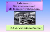 C.E.A. Victoriano Crémer 8 de marzo Día internacional de la mujer trabajadora.