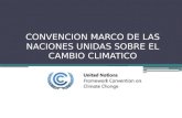 CONVENCION MARCO DE LAS NACIONES UNIDAS SOBRE EL CAMBIO CLIMATICO.