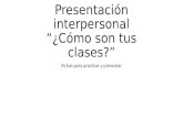 Presentación interpersonal “¿Cómo son tus clases?” Fichas para practicar y presentar.