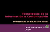 Instituto Superior San Jorge. Computación - TSA - ISSJ TIC Marco Teórico- Pedagógico Marco Instrumental.