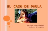 EL CASO DE PAULA Natalia Chust Company Audición y Lenguaje.