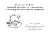 Programación 1 (01) Unidad III: Lenguajes de Programación Metodología de desarrollo de programas Prof. Flor Narciso Departamento de Computación Escuela.