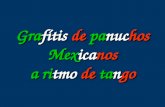 Grafítis de panuchos Mexicanos a ritmo de tango Estaremos siempre al lado del gobierno....porque si vamos adelante nos coge y si vamos detrás nos caga.