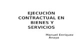 EJECUCIÓN CONTRACTUAL EN BIENES Y SERVICIOS Manuel Enríquez Anaya.