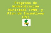 Programa de Modernización Municipal (PMM) y Plan de Incentivos (PI)