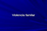 Violencia familar. Fases de la violencia Factores que favorecen la violencia familiar Sociales: 1. Alcohol 2. Drogas 3. Pobreza. 4. Ambiente.