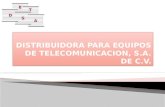 QUIENES SOMOS DISTRIBUIDORA PARA EQUIPOS DE TELECOMUNICACION, S.A. DE C.V., es una empresa 100% mexicana, fundada el 16 de Noviembre de 1999; dedicada.