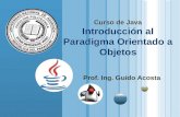 Curso de Java Introducción al Paradigma Orientado a Objetos Prof. Ing. Guido Acosta.