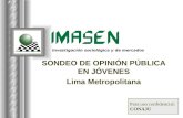 Investigación sociológica y de mercados SONDEO DE OPINIÓN PÚBLICA EN JÓVENES Lima Metropolitana Para uso confidencial: CONAJU.