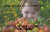 JARDIN DE NIÑOS NETZAHUALCOYOTL NO.90 “APRENDE A COMER NUTRITIVO Y BALANCEADO”
