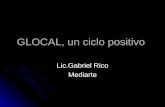 GLOCAL, un ciclo positivo Lic.Gabriel Rico Mediarte.