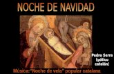 Música:“Noche de vela” popular catalana Pedro Serra (gótico catalán)