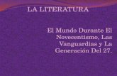 LA LITERATURA El Mundo Durante El Novecentismo, Las Vanguardias y La Generación Del 27.