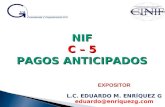 NIF C – 5 PAGOS ANTICIPADOS EXPOSITOR L.C. EDUARDO M. ENRÍQUEZ G eduardo@enriquezg.com.