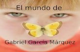 Gabriel García Márquez El mundo de. Esos amores contrariados son el origen de mi obra: El amor en los tiempos del Cólera Soy Gabriel José García Márquez.
