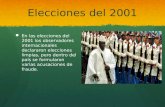 Elecciones del 2001 En las elecciones del 2001 los observadores internacionales declararon elecciones limpias, pero dentro del país se formularon varias.