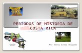 PERIODOS DE HISTORIA DE COSTA RICA Ana Jenny Sandí Delgado.
