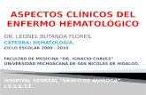 DR. LEONEL BUTANDA FLORES. CÁTEDRA: HEMATOLOGÍA. CICLO ESCOLAR 2009 - 2010 FACULTAD DE MEDICINA “DR. IGNACIO CHÁVEZ” UNIVERSIDAD MICHOACANA DE SAN NICOLÁS.