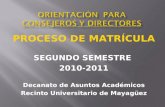 PROCESO DE MATRÍCULA SEGUNDO SEMESTRE 2010-2011 Decanato de Asuntos Académicos Recinto Universitario de Mayagüez.