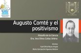 Augusto Comté y el positivismo Filosofía de la CienciaFilosofía de la Ciencia Dra. Ana Olivia Cañas UrbinaDra. Ana Olivia Cañas UrbinaAlumna: Itzel Olivia.