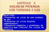 OBJETIVOS:  Presentar el ciclo de una turbina de gas.  Presentar el ciclo Brayton regenerativo  Presentar ejemplos y problemas de práctica que ilustran.