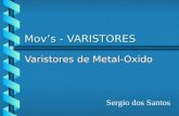 Mov’s - VARISTORES Varistores de Metal-Oxido Sergio dos Santos.