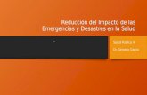 Reducción del Impacto de las Emergencias y Desastres en la Salud. Salud Publica II Dr. Gerardo Garcia.
