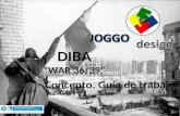 DIBA “WAR 36/39” Concepto. Guía de trabajo. GRUPO I Adrián Blanco Dasio Marcos Otman RifiFran Díaz Daniel Pujol Eduard Vidal Director ventas Tesorero.