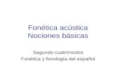 Fonética acústica Nociones básicas Segundo cuatrimestre Fonética y fonología del español.