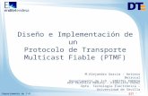 Departamento de I+D SIT ‘ 2002 Diseño e Implementación de un Protocolo de Transporte Multicast Fiable (PTMF) M.Alejandro García - Antonio Berrocal Departamento.
