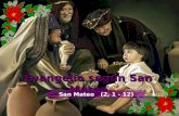 Evangelio según San Mateo San Mateo (2, 1 - 12) Lectura del Santo Evangelio según san Mateo (2, 1-12) Gloria a ti, Señor.