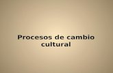 Procesos de cambio cultural. Aculturación: proceso a través del cual un grupo humano asimila de forma involuntaria, determinados valores ajenos a su tradición.
