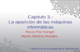 Capitulo 3.- La aparición de las máquinas informáticas Rocío Paz Rangel Martin Medina Morales Historia de la sociedad de la información.