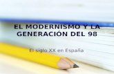 EL MODERNISMO Y LA GENERACIÓN DEL 98 El siglo XX en España.