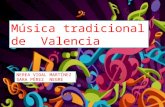 Música tradicional de Valencia NEREA VIDAL MARTÍNEZ SARA PÉREZ NEGRE.