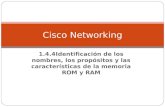 1.4.4Identificación de los nombres, los propósitos y las características de la memoria ROM y RAM Cisco Networking.