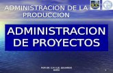 POR DR. C.P./ LIC. EDUARDO BARG1 ADMINISTRACION DE LA PRODUCCION ADMINISTRACION DE PROYECTOS.