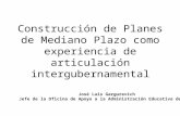 Construcción de Planes de Mediano Plazo como experiencia de articulación intergubernamental José Luis Gargurevich Jefe de la Oficina de Apoyo a la Administración.