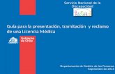 Guía para la presentación, tramitación y reclamo de una Licencia Médica Departamento de Gestión de las Personas Septiembre de 2013 Servicio Nacional de.