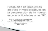 Resolución de problemas aditivos y multiplicativos en la construcción de la huerta escolar articulados a las TIC.  Área de enseñanza: Matemáticas  C.E.R.