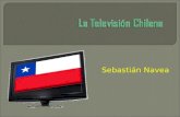 Sebastián Navea.  La televisión tuvo un importante desarrollo en Chile pero primero hablemos un poco de la televisión.