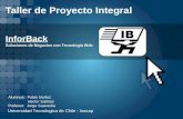 Taller de Proyecto Integral Alumnos: Pablo Muñoz Hector Salinas Profesor: Jorge Saavedra InforBack Soluciones de Negocios con Tecnologia Web Universidad.