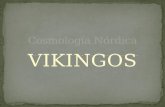 VIKINGOS. La mitología nórdica era una colección de creencias e historias Esta mitología era transmitida oralmente en forma de una larga y regular poesía.