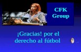 ¡Gracias! por el derecho al fútbol CFK Group Querida Presidenta !!!!! "EL DERECHO AL FUTBOL", la frase es verdaderamente fantástica, yo sabía que debía.