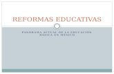 PANORAMA ACTUAL DE LA EDUCACIÓN BÁSICA EN MÉXICO REFORMAS EDUCATIVAS.