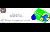 Curso de GEOQUÍMICA Imparte: Dra. Laura Mori: lmori@geologia.unam.mx .
