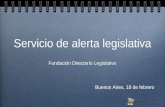 Servicio de alerta legislativa Fundación Directorio Legislativo Buenos Aires, 18 de febrero Fundación Directorio Legislativo Buenos Aires, 18 de febrero.