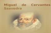 Miguel de Cervantes Saavedra. Nació el 29 de septiembre de 1547 en Alcalá de Henares (Madrid). A los veinte años se fue a Roma, Recorrió Italia, se enroló.
